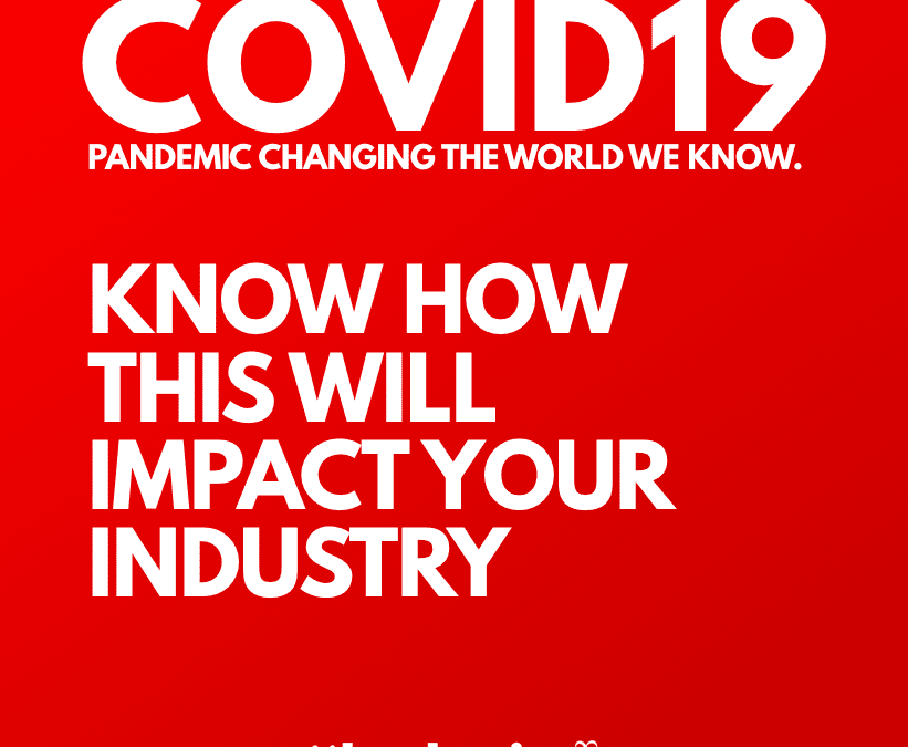 COVID19 - KNOW HOW THIS WILL IMPACT YOUR INDUSTRY